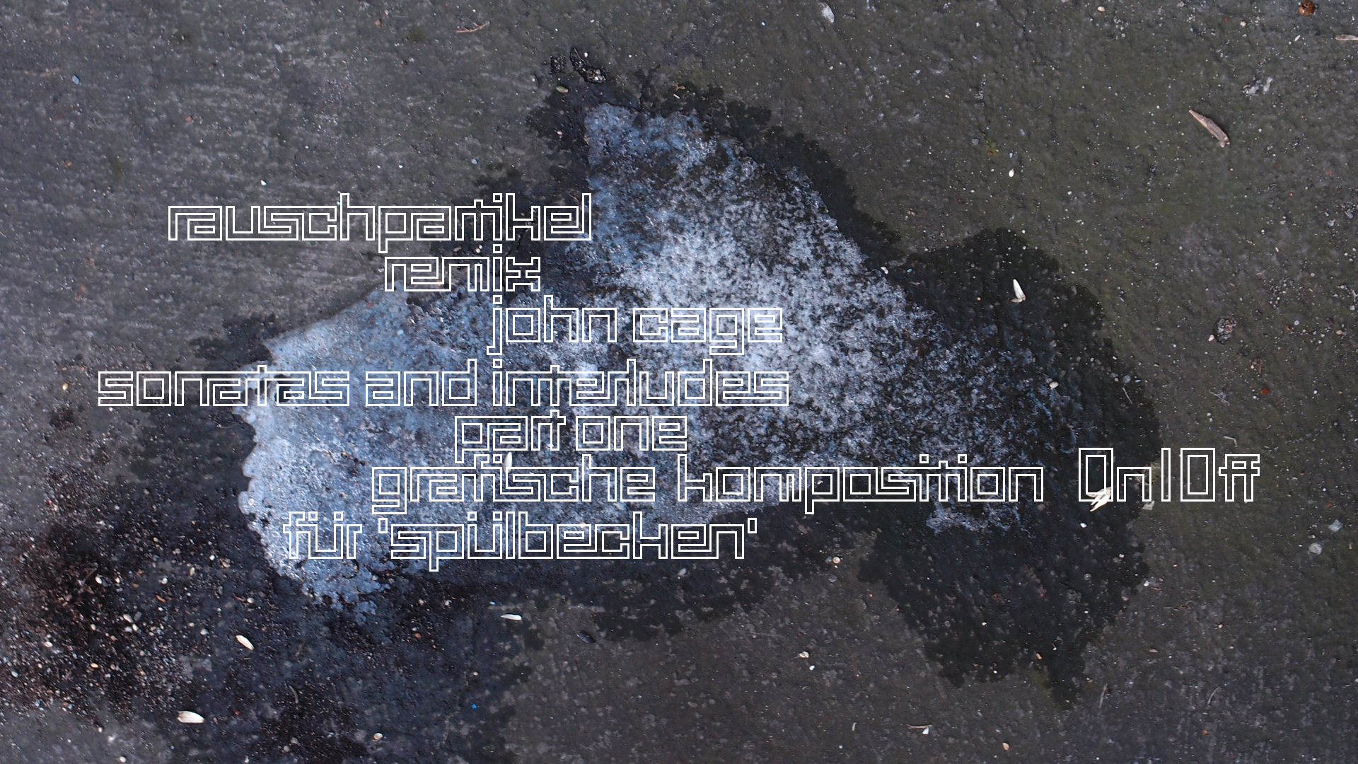 2021-01-30 Wasser in der Sp�le II, On-Off (Remix John Cage 'Sonatas & Interludes') (Komposition, Remix, Recording, Foto)